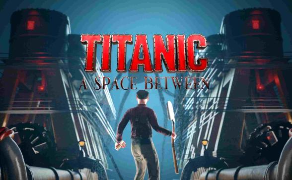 泰坦尼克号：之间的空间 - Titanic: A Space Between