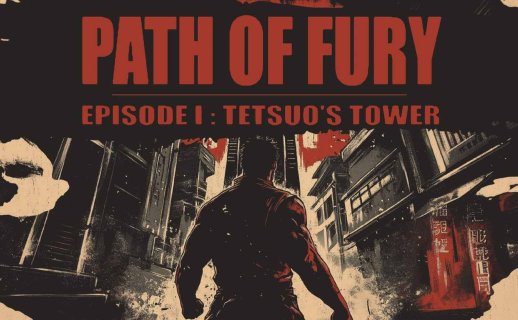 愤怒之路 – 第一集：铁男之塔 - Path of Fury – Episode I: Tetsuos Tower