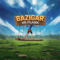 高空杂技 - Bazigar – VR Plank Game VR游戏封面