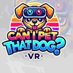 我可以抚摸那只狗 - Can I Pet That Dog VR游戏封面