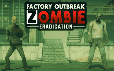 工厂爆发：消灭僵尸 - Factory Outbreak: Zombie Eradication