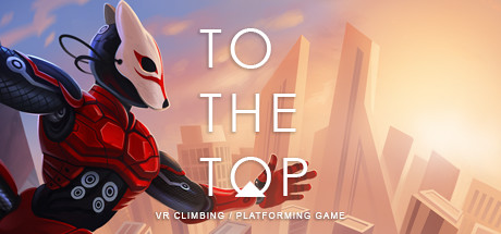 超级登顶 - TO THE TOP VR