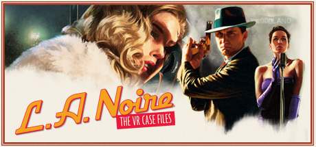 黑色洛城:VR档案（L.A. Noire: The VR Case Files） VR游戏封面