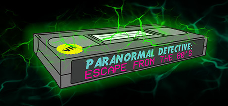超自然侦探：逃离 80 年代 - Paranormal Detective: Escape from the 80s VR游戏封面