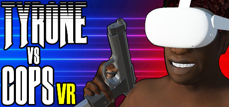 劫匪 vs 警察 VR (TYRONE vs COPS VR) VR游戏封面