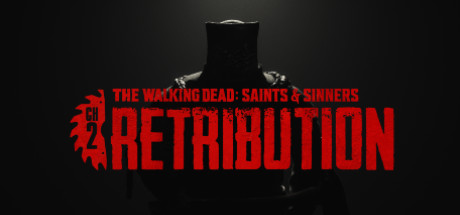 行尸走肉：圣徒与罪人 – 第 2 章：报应（The Walking Dead: Saints Sinners – Chapter 2: Retribution）