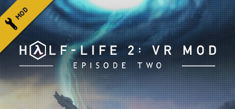 半条命 2：VR 模组 – 第二章 (Half-Life 2: VR Mod – Episode Two) VR游戏封面