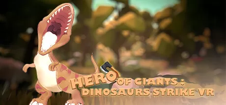 霸王英雄：恐龙出击VR (HERO OF GIANTS DINOSAURS STRIKE VR) VR游戏封面