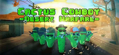 仙人掌牛仔 – 沙漠战争 - Cactus Cowboy – Desert Warfare VR游戏封面