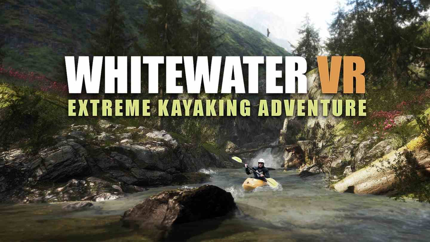 极限皮划艇冒险 - Whitewater VR – Extreme Kayaking Adventure VR游戏封面