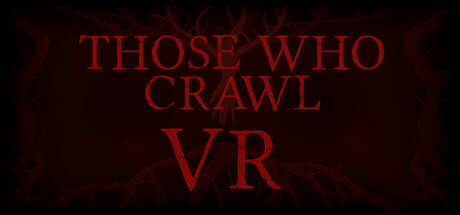 那些爬行的人（Those Who Crawl VR） VR游戏封面